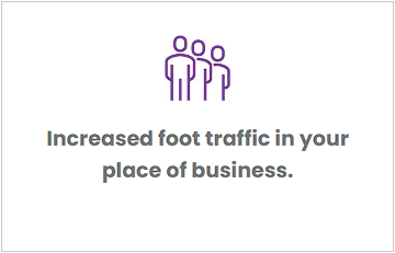 Increased foot traffic in your place of business.