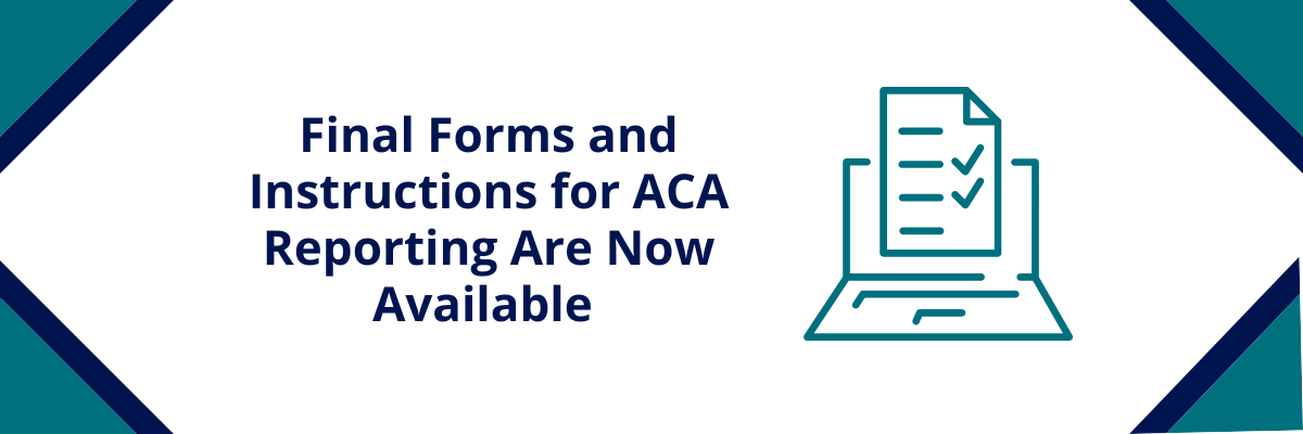 Final Forms and Instructions for ACA Reporting Are Now Available