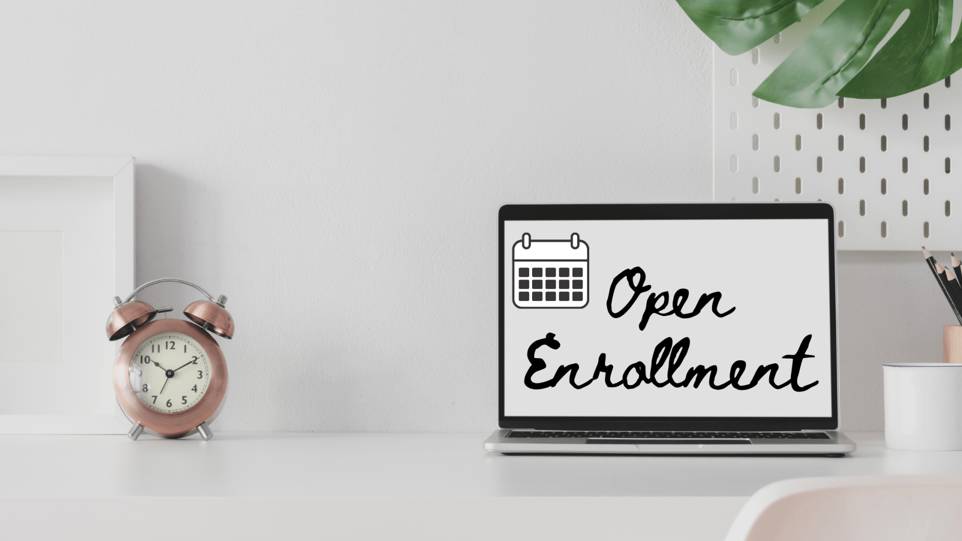 Open Enrollment – Why Getting a Head Start is More Important Than Ever Before