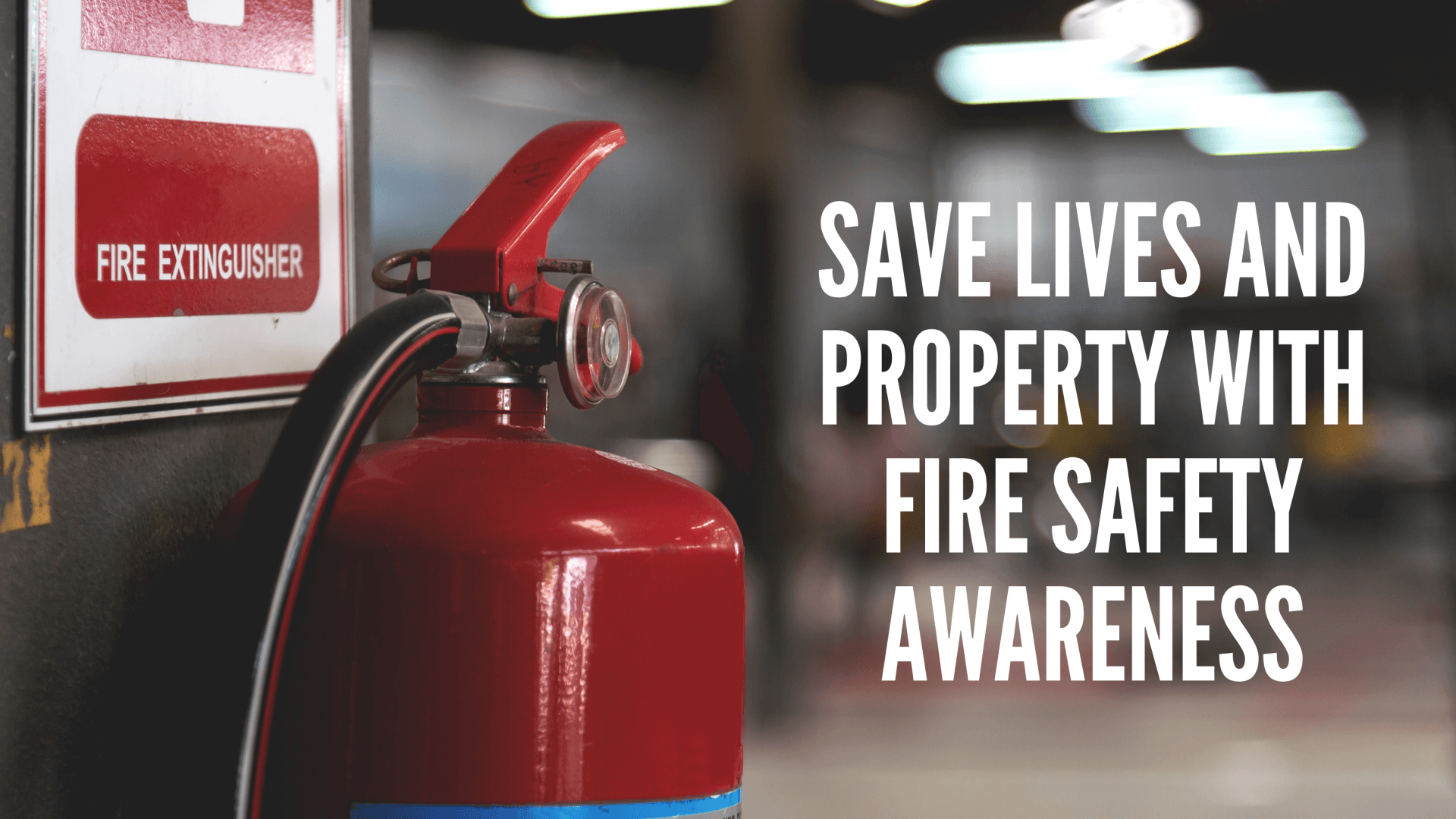 Save Lives and Property with Fire Safety Awareness