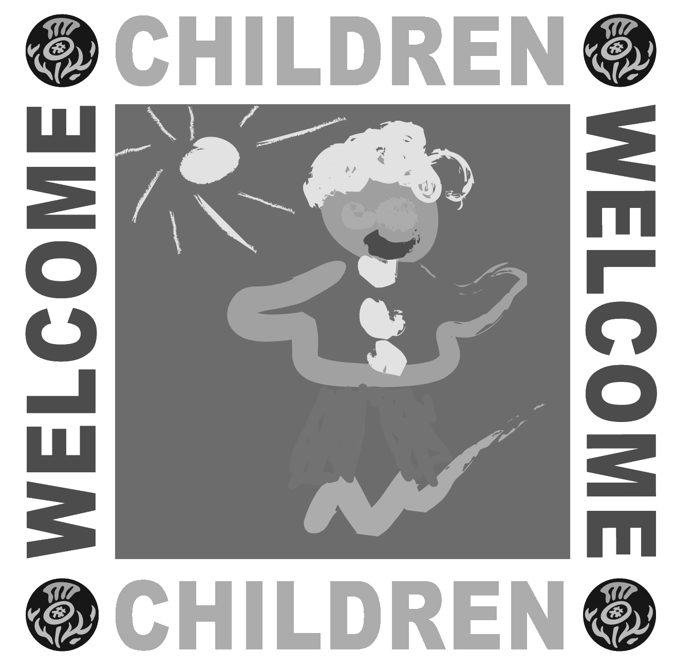 A black and white sign that says welcome children