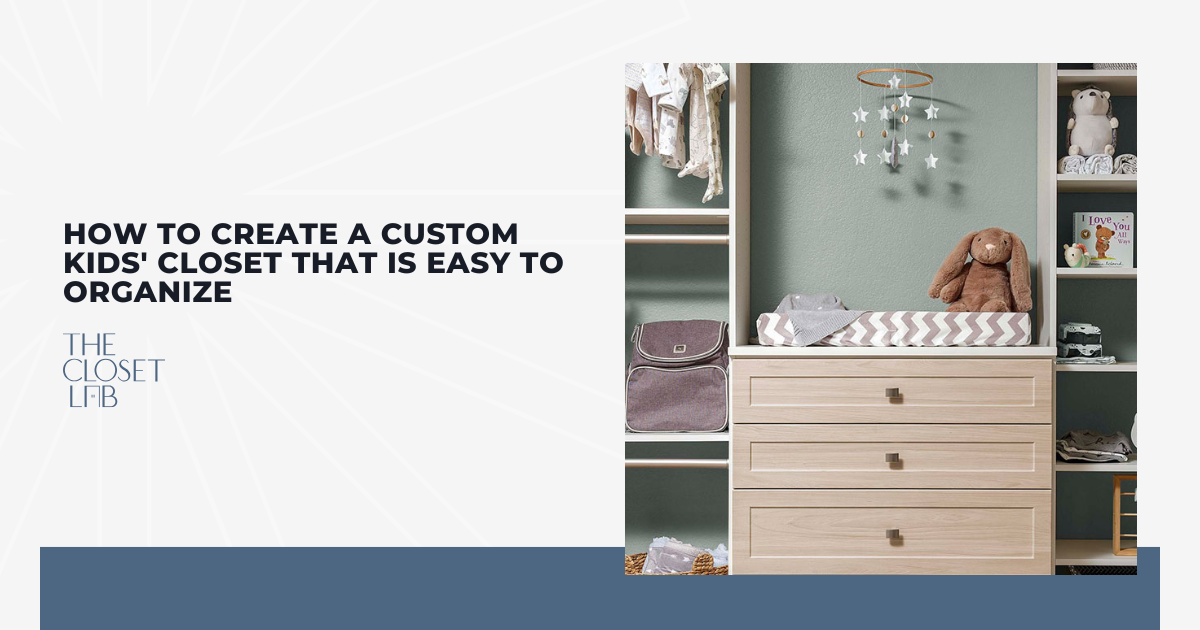 How to Create a Custom Kids' Closet That Is Easy to Organize