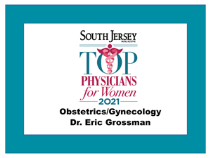 South Jersey Top Physicians for Women 2021 - Dr. Eric Grossman