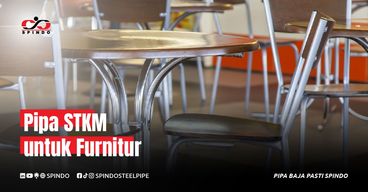 Pipa STKM untuk Furnitur: Pilihan Utama Industri Modern