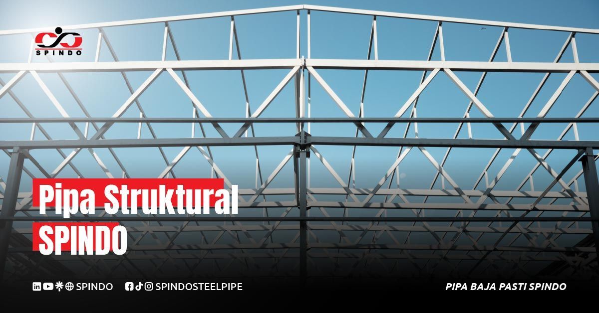 Pipa Struktural SPINDO: Solusi Pipa Struktur Baja Berkualitas untuk Konstruksi Modern
