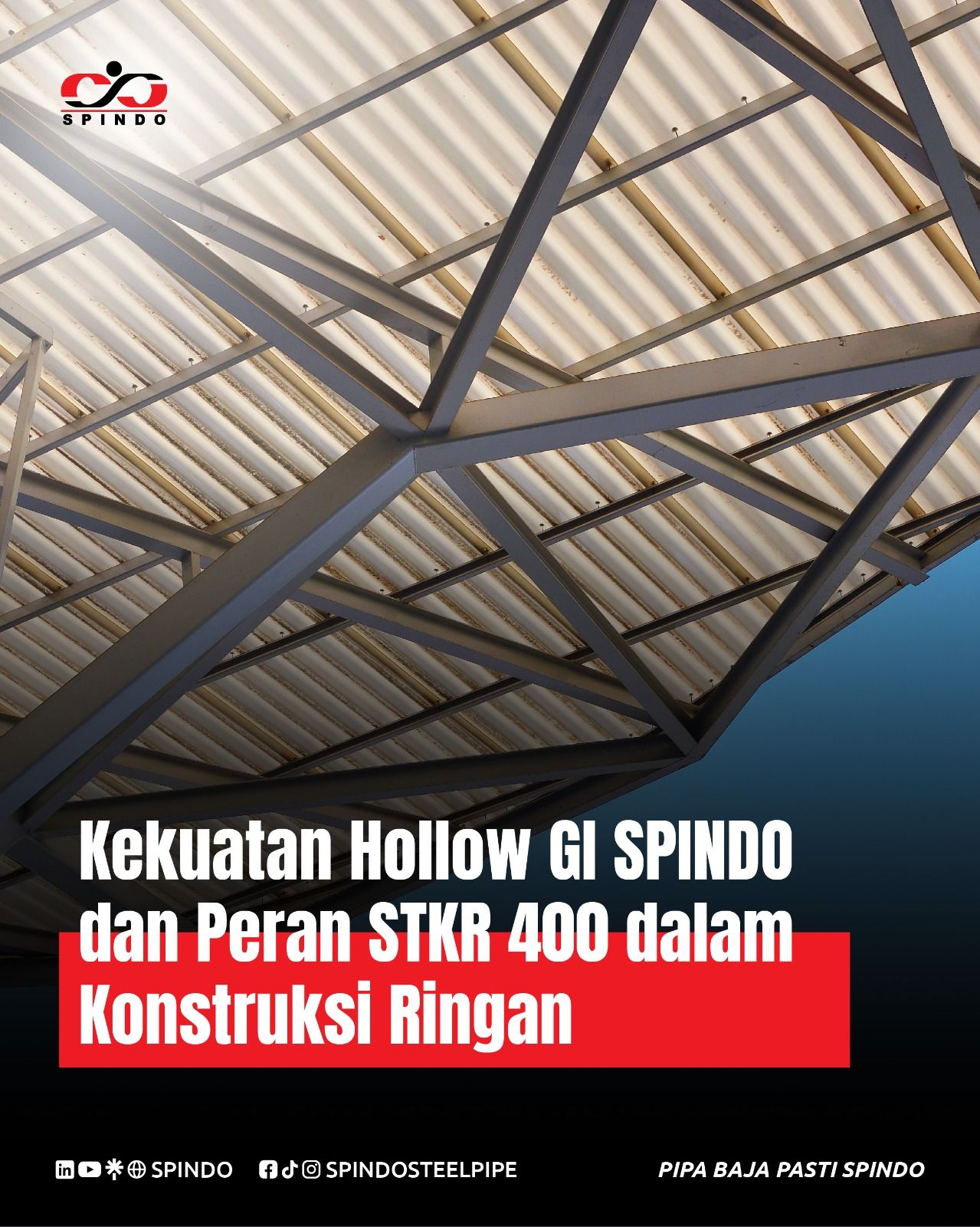 Kekuatan Hollow GI SPINDO dan Peran STKR 400 dalam Konstruksi Ringan
