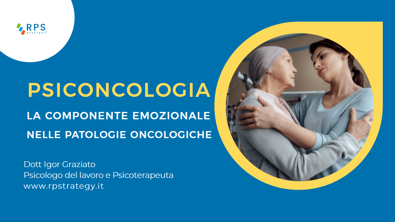 Psiconcologia la componente emozionale e psicologia delle patologie oncologiche tumorali