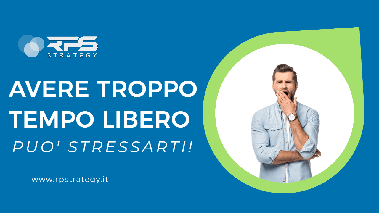 Troppo tempo libero puo stressarti