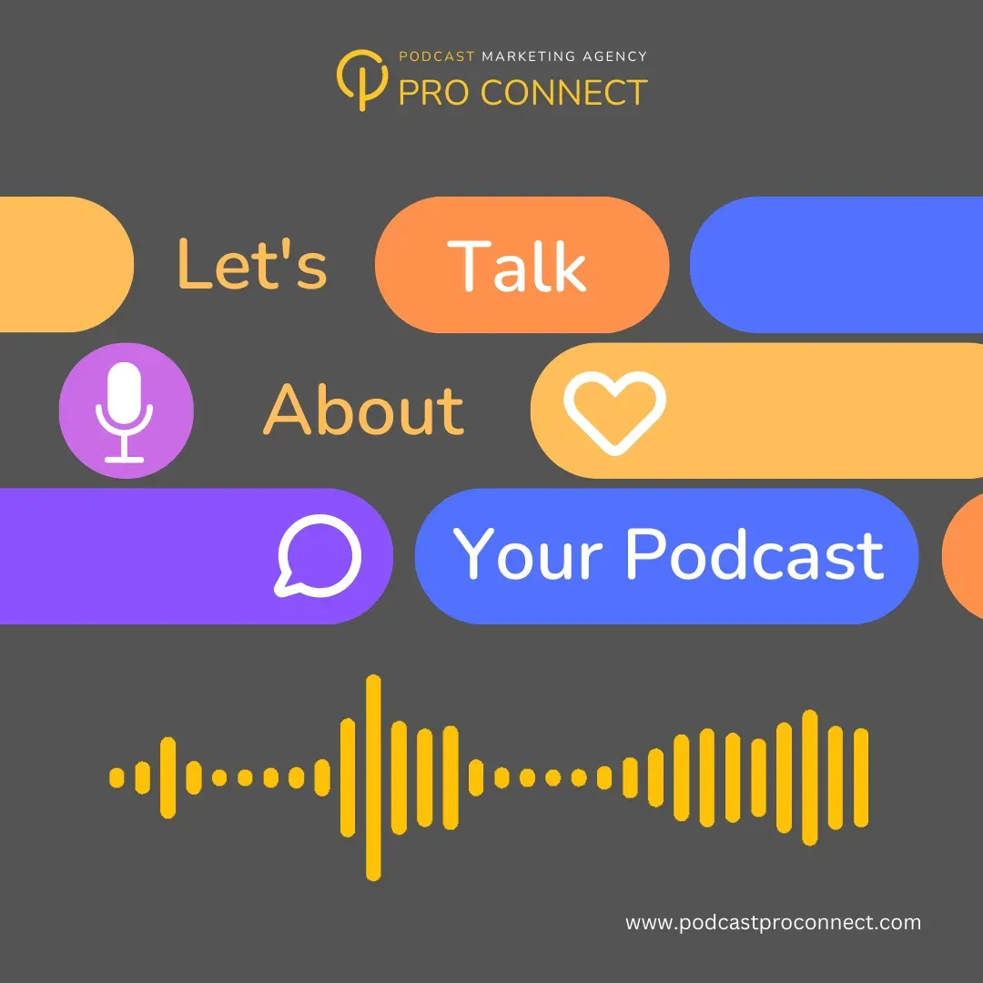 Podcast Pro Connect, Why Your Brand Needs a Podcast: Let’s Talk About Your Podcast.