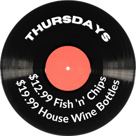 $12.99 Fish and Chips and $19.99 wine bottles Thursdays