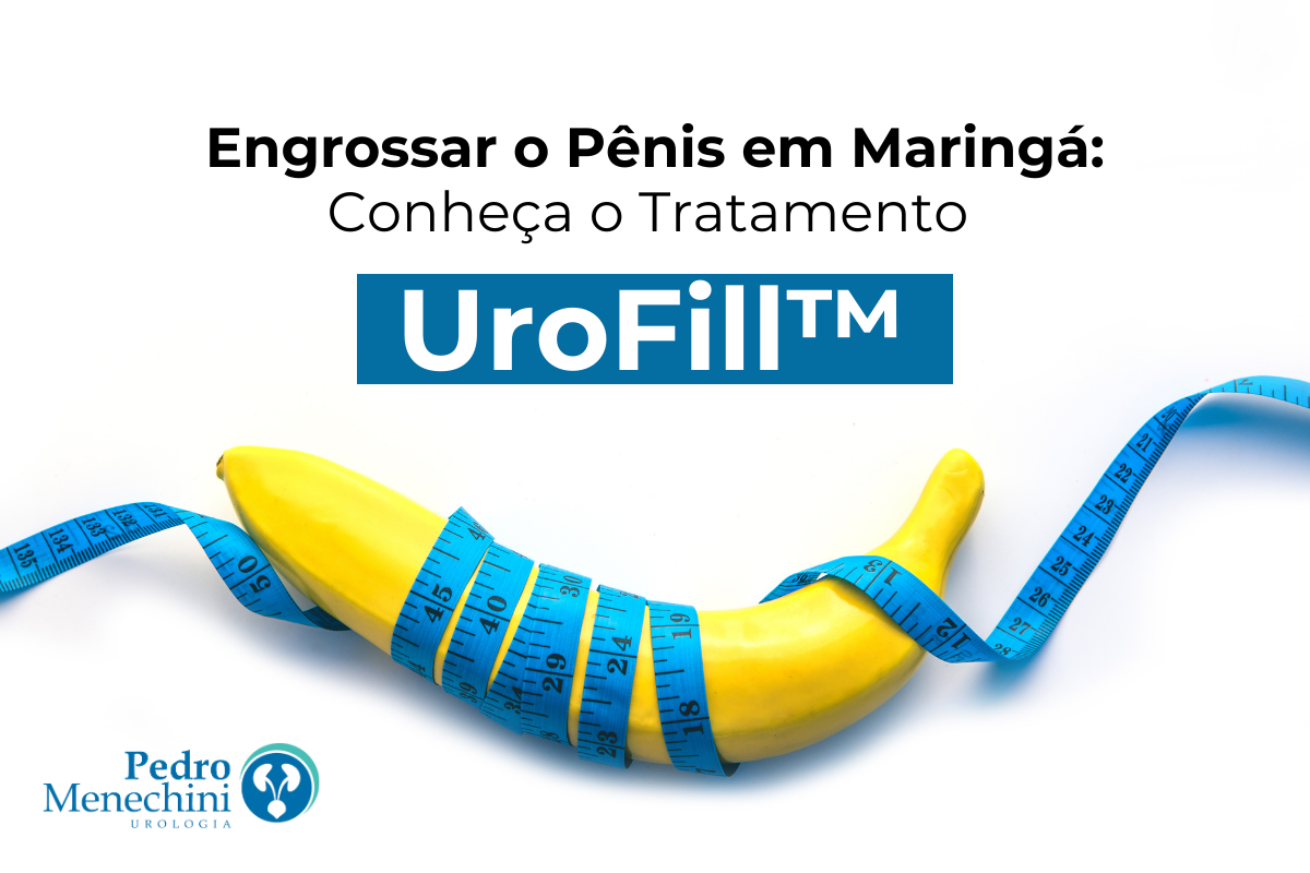 Engrossar o Pênis em Maringá: Conheça o Tratamento UroFill™