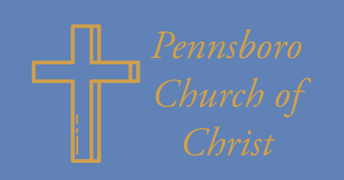 to Pennsboro Church of Christ Live Your Life According to Christ