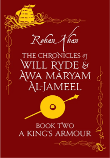Book Two - A Kings Armour: The Chronicles of Will Ryde & Awa Maryam Al-Jameel