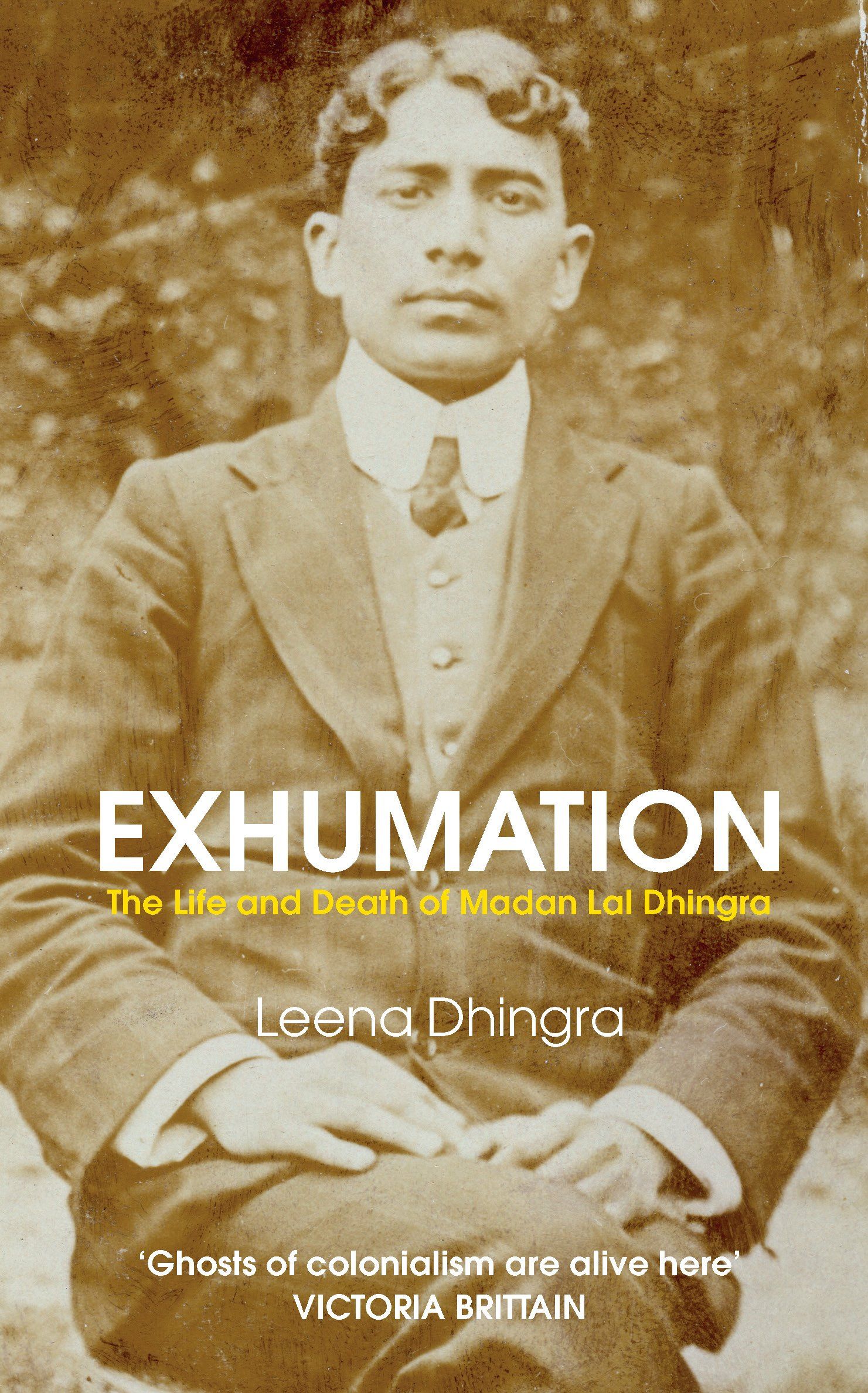 Exhumation: The Life and Death of Madan Lal Dhingra
