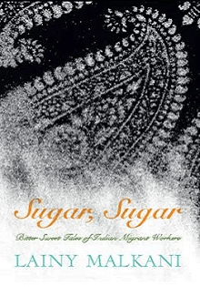Sugar Sugar: Bitter Sweet tales of Indian Migrant Workers