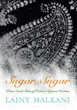 Sugar, Sugar: Bitter-Sweet Tales of Indian Migrant Workers