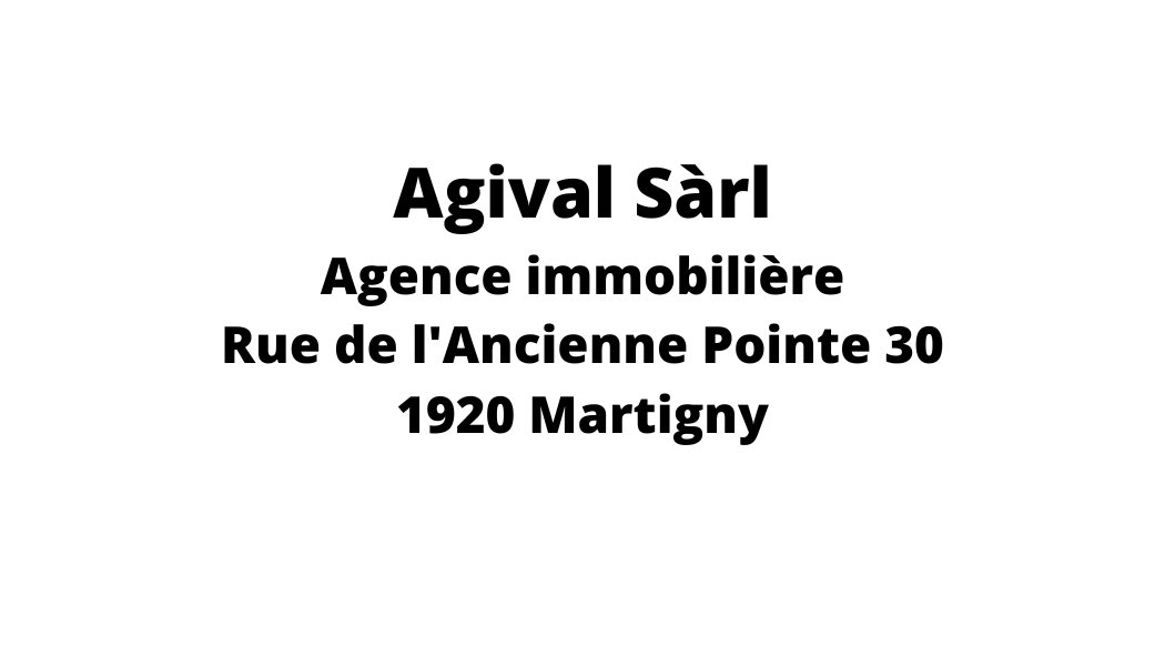 Agival sarl agence immobilière rue de l' ancienne pointe 30 1920 martigny