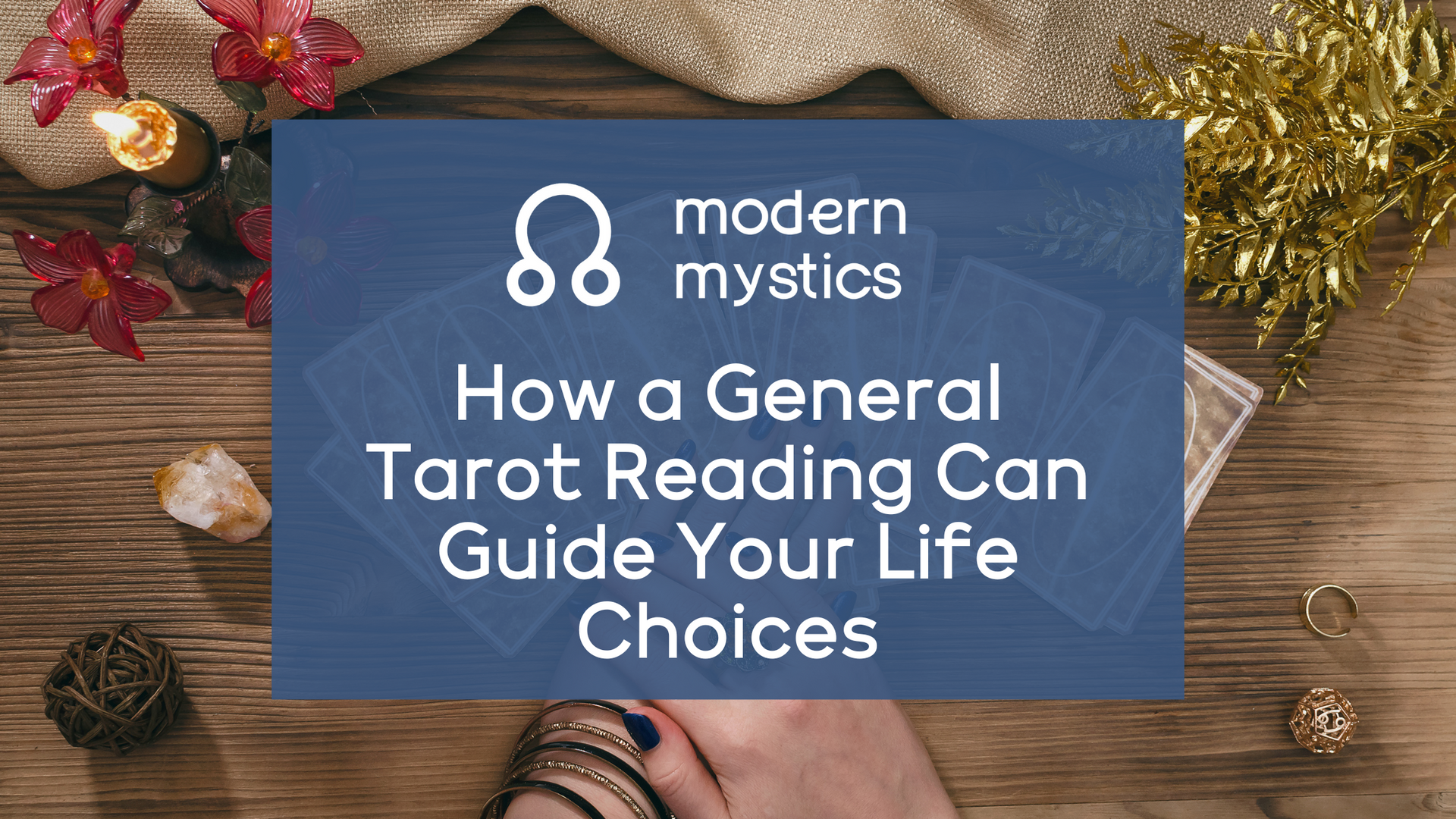 How a General Tarot Reading Can Guide Your Life Choices