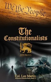The cover of the book the constitutionalists by col. lee martin.