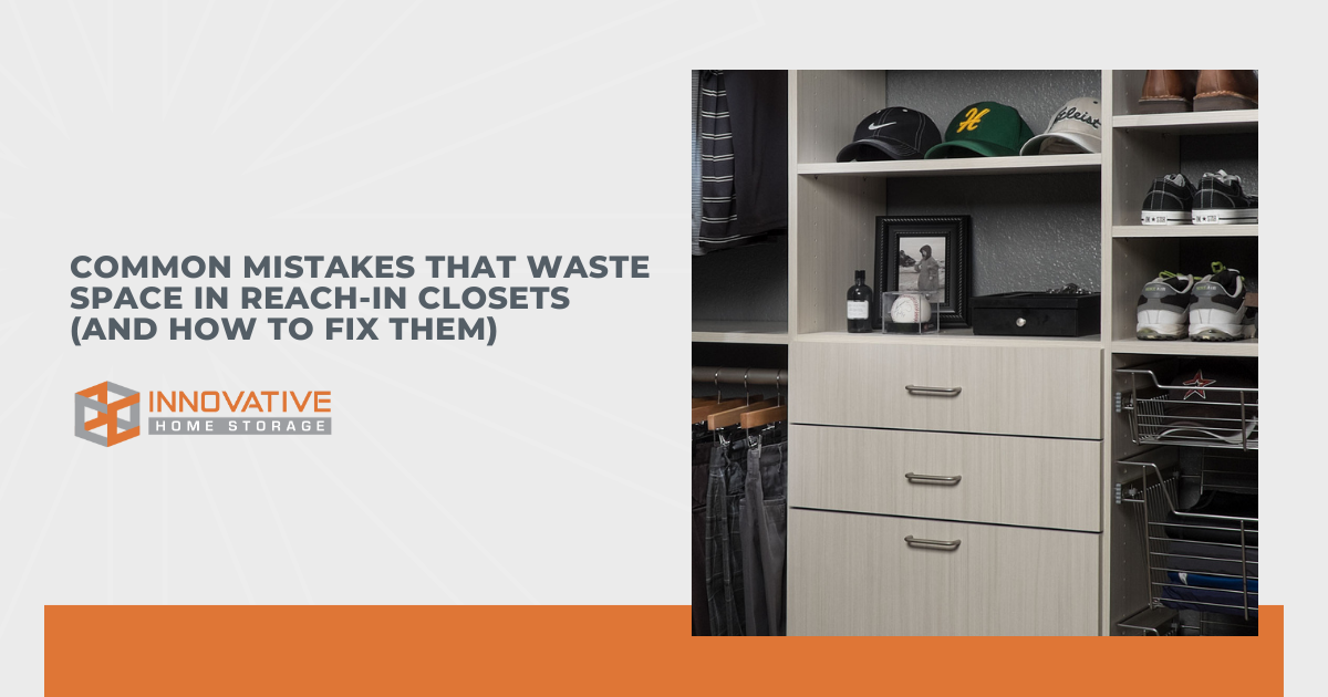 Common Mistakes That Waste Space in Reach-In Closets (and How to Fix Them)
