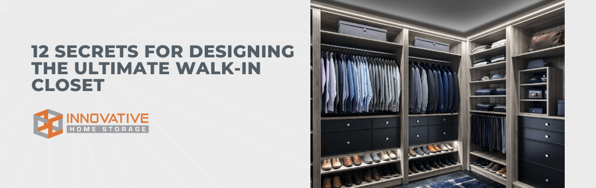 12 Secrets for Designing The Ultimate Walk-in Closet