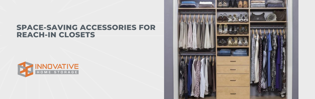Space-Saving Accessories for Reach-In Closets