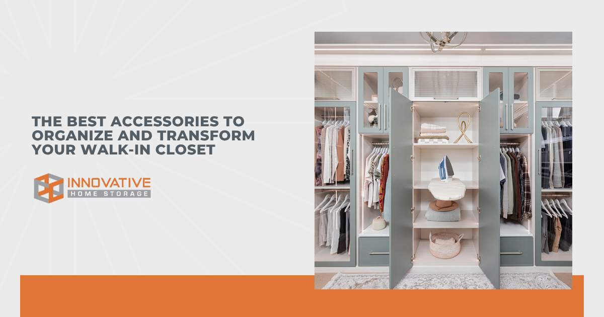 The Best Accessories to Organize and Transform Your Walk-In Closet