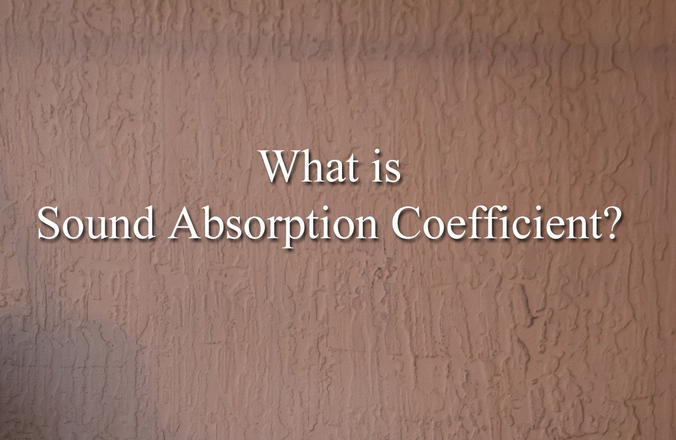 ค่าสัมประสิทธิ์การดูดซับเสียง คือ อะไร? | What is Sound Absorption Coefficient?