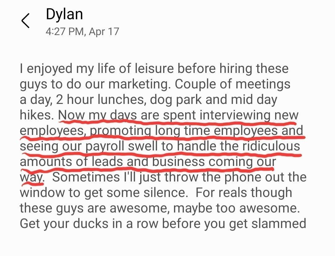 I enjoyed my life of leisure before hiring these guys to do our marketing.