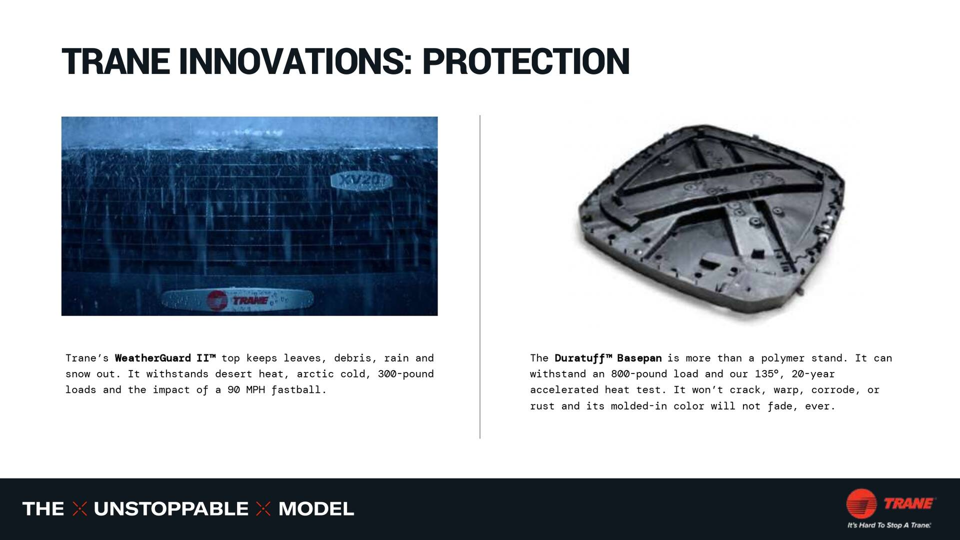 Trane Innovations: Protection. Left: WeatherSeal 2.0 in rain. Right: Durability Base.
