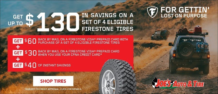 Advertisement for Firestone tires offering up to $130 in savings. Includes a vehicle on a dirt road. | Joe's Auto and Tire 