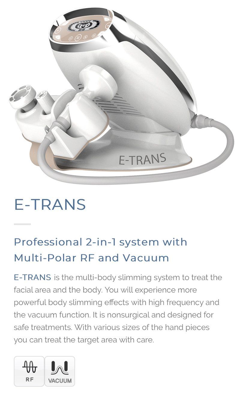 e-trans is the multi-body slimming system to treat the facial area and the body