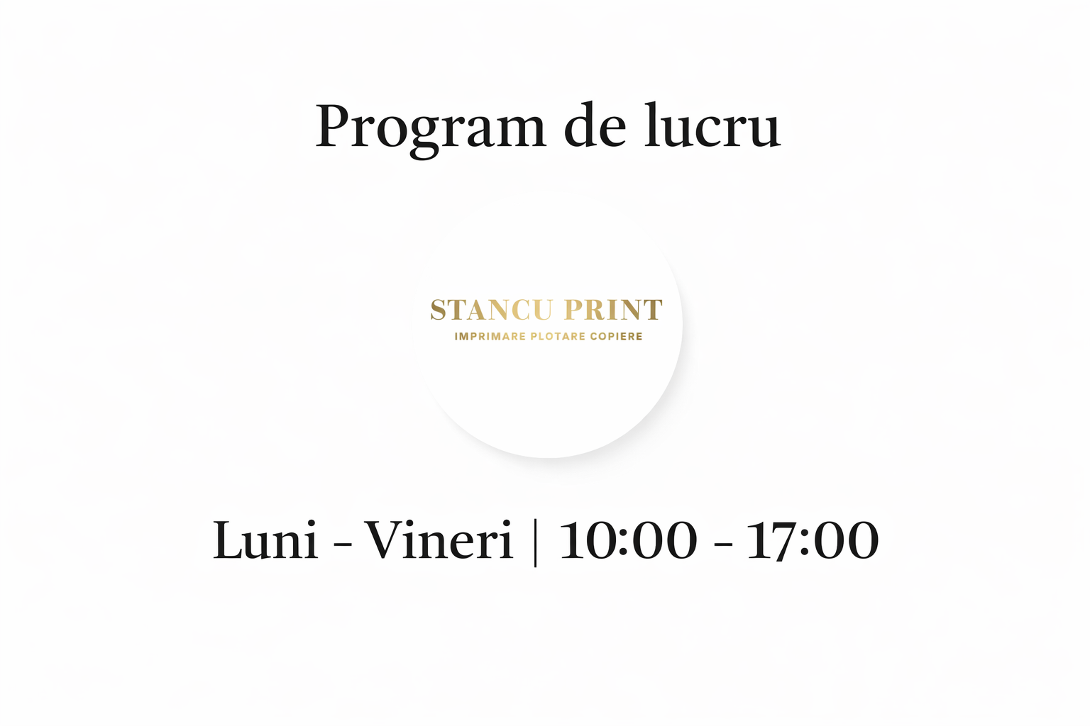 Programul de lucru la centrul de imprimare și plotare Stancu Print din București, România este următorul: dacă ai nevoie să vii pentru o imprimare sau un plot, ne găsești de luni până vineri între orele 9:00 și 18:00. Sâmbăta și duminica suntem închiși, dar dacă ai o urgență, poți să ne dai un telefon și vedem dacă putem să te ajutăm. Pentru detalii sau întrebări, sună-ne sau scrie-ne pe WhatsApp, răspundem cât de repede putem. Te așteptăm!