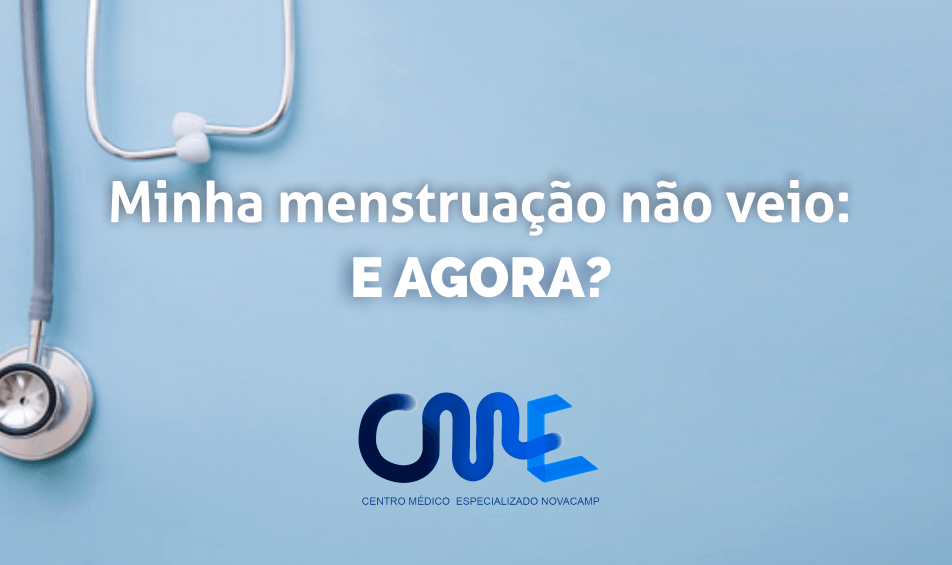 Minha menstruação não veio e agora?