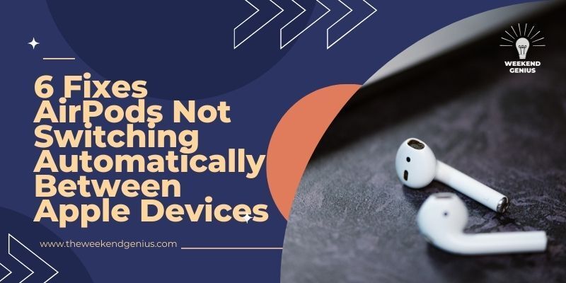 6 Fixes AirPods Not Switching Automatically Between Apple Devices