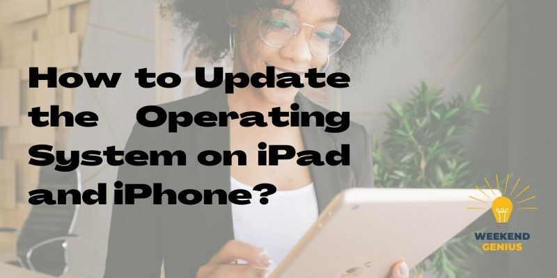 How to Update the Operating System on iPad and iPhone