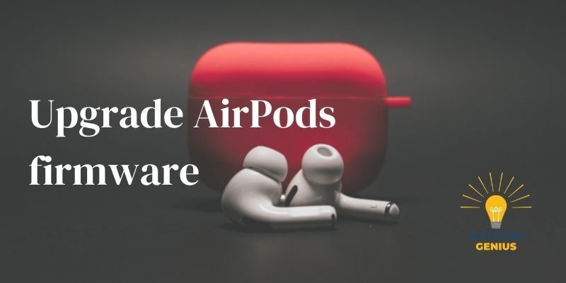 Upgrade AirPods firmware