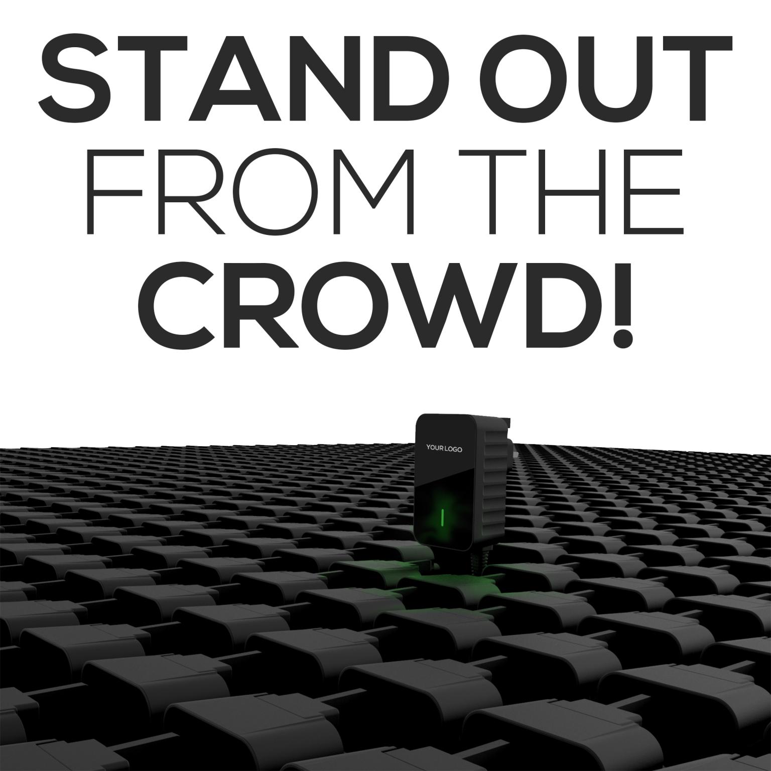 A sign that says stand out from the crowd