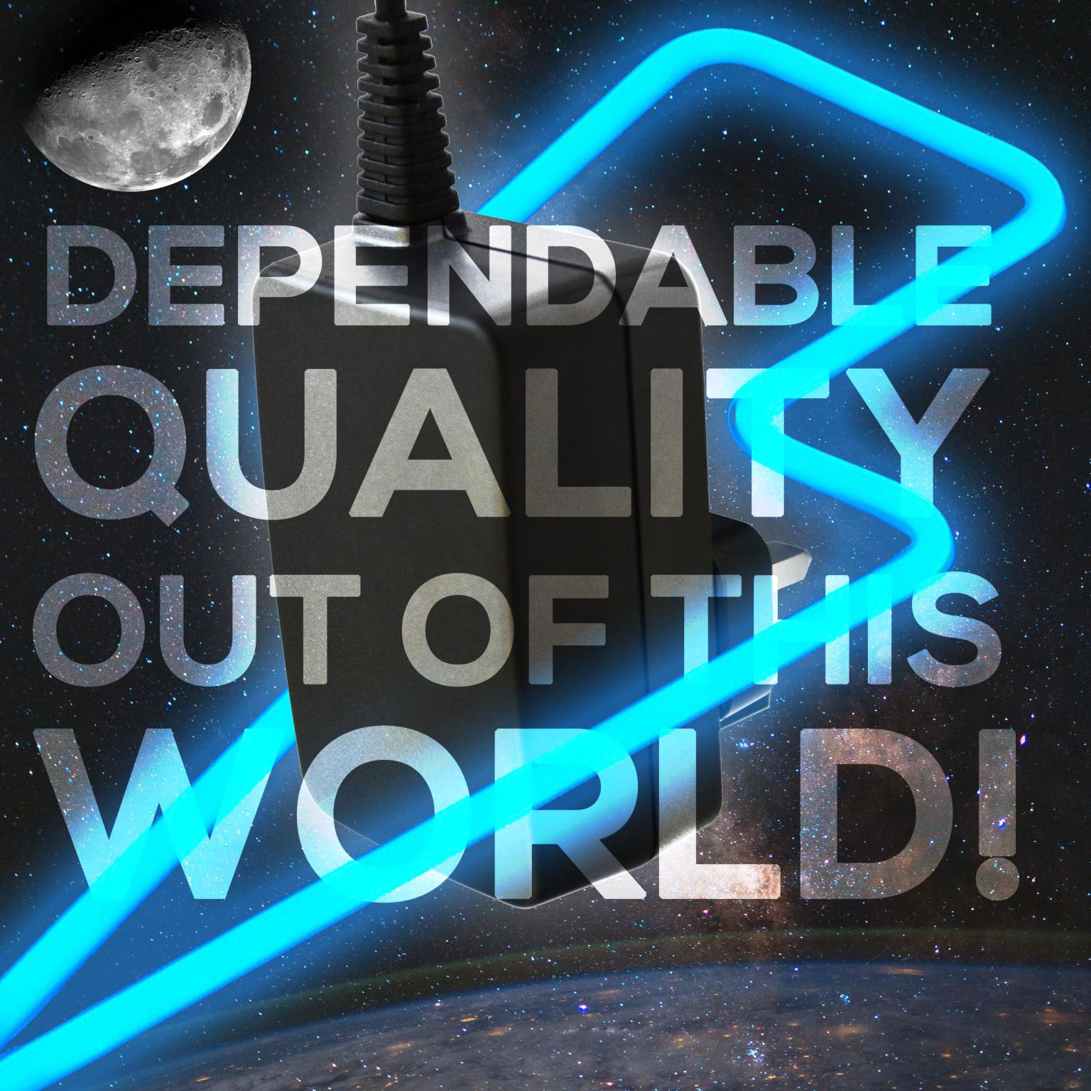 A poster that says dependable quality out of this world
