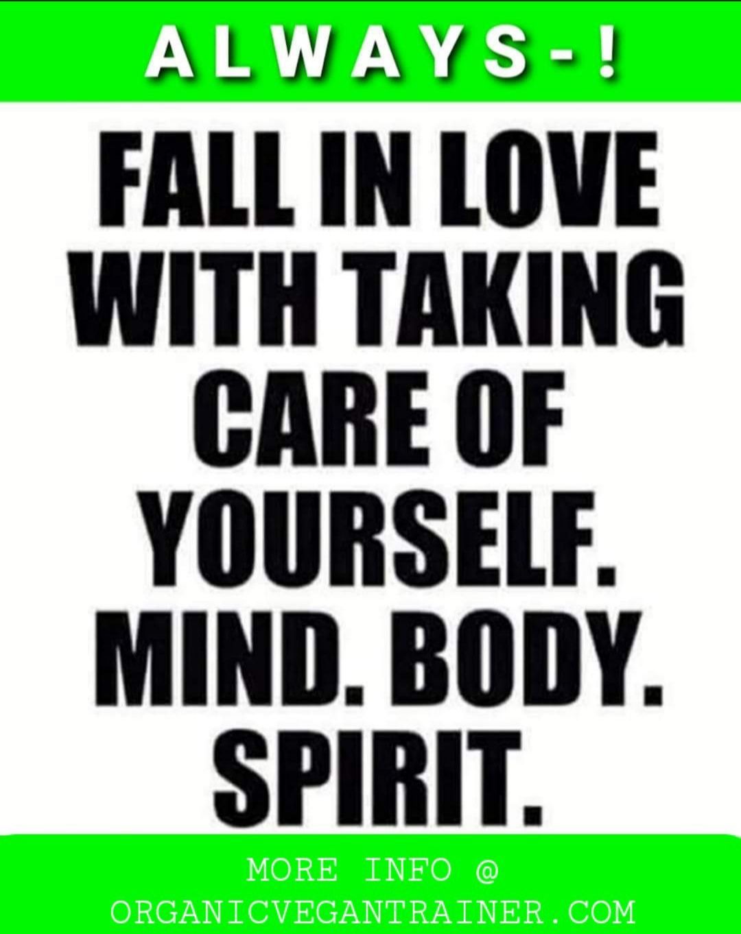 Always fall in love with taking care of yourself mind body spirit