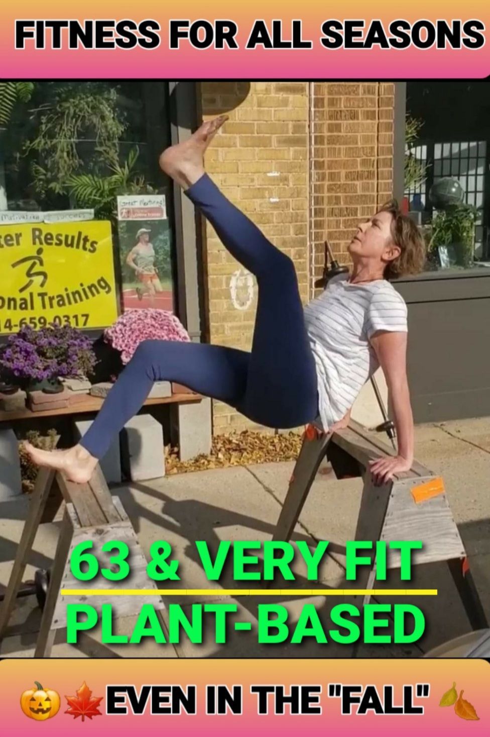 A woman is sitting on a chair with her leg up and the words fitness for all seasons 63 & very fit plant-based even in the fall