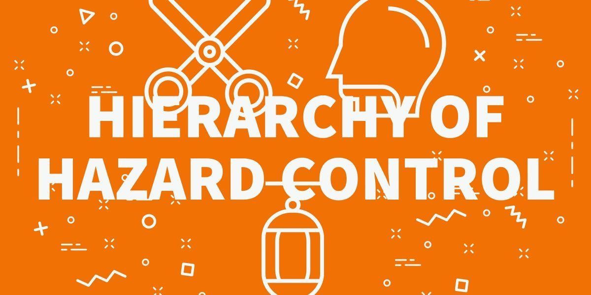 An orange background with the words hierarchy of hazard control written in white letters.