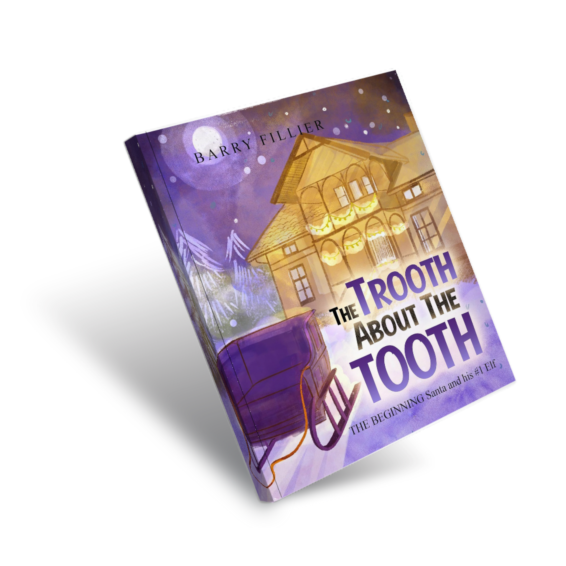 The Trooth About The Tooth - The Beginning Santa and His #1 Elf