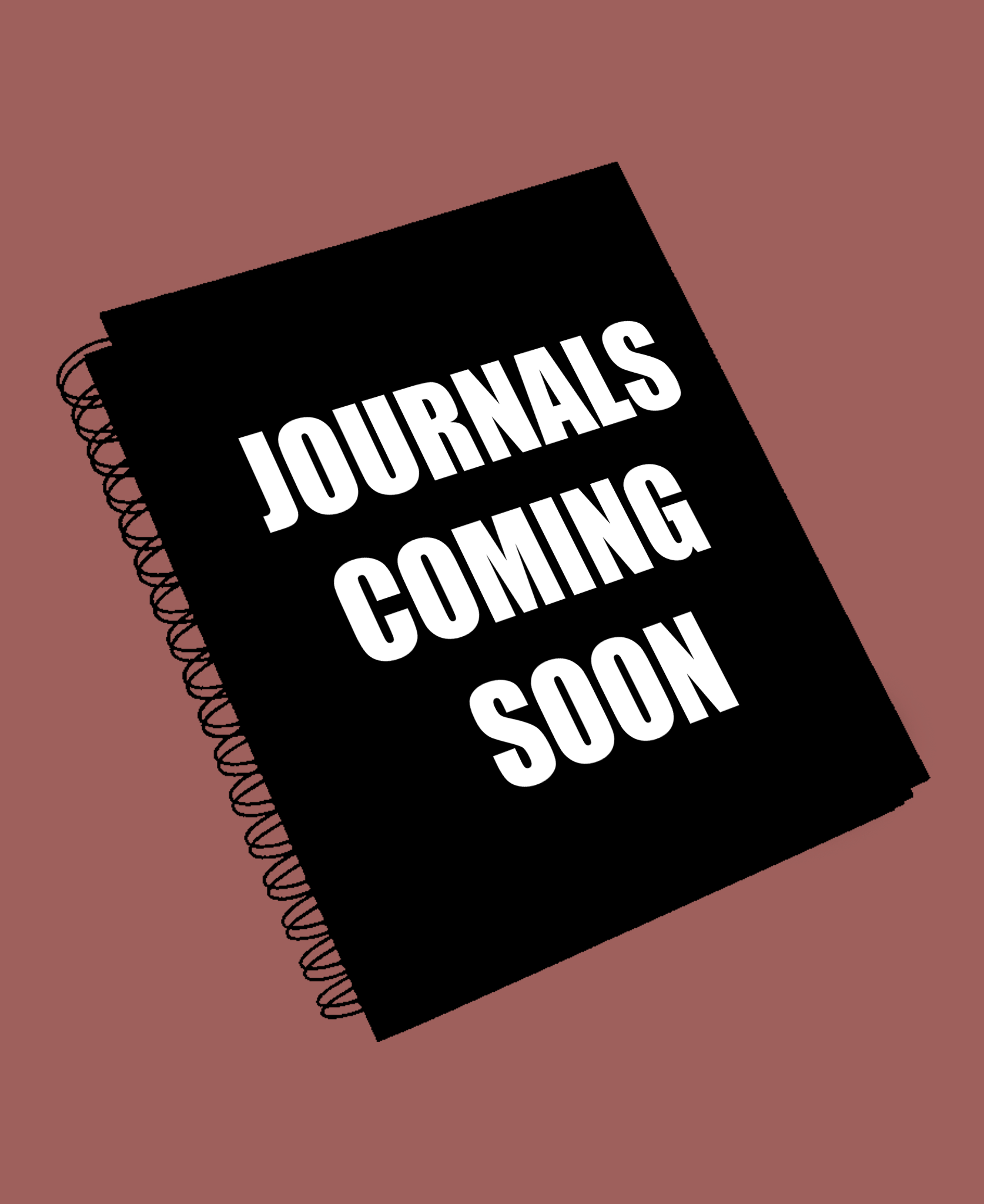 Six Dimensions spiral bound book that says journals coming soon