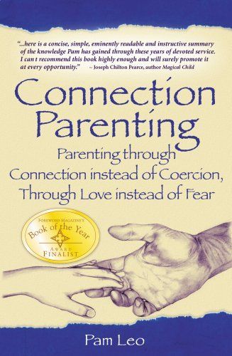 A book titled connection parenting parenting through connection instead of coercion through love instead of fear