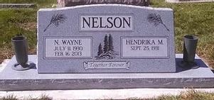 Headstone of the Nelson family: N. Wayne, July 11, 1960 - Feb 06, 2013; Hendrika M., Sept. 25, 1931.