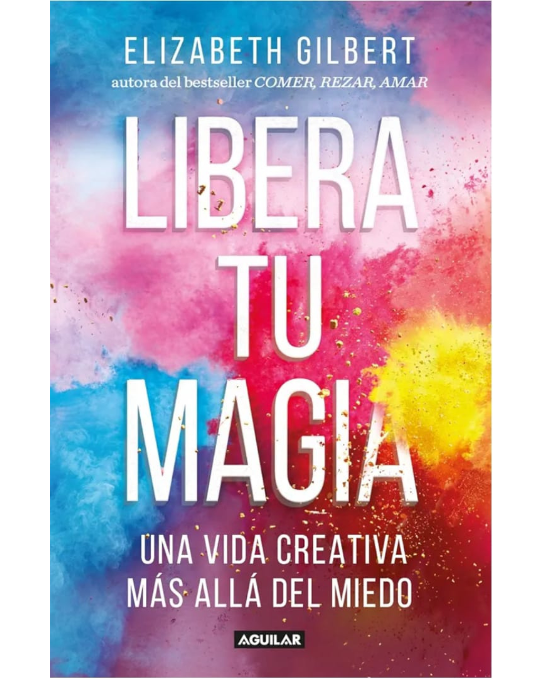 libera tu magia elizabeth gilbert