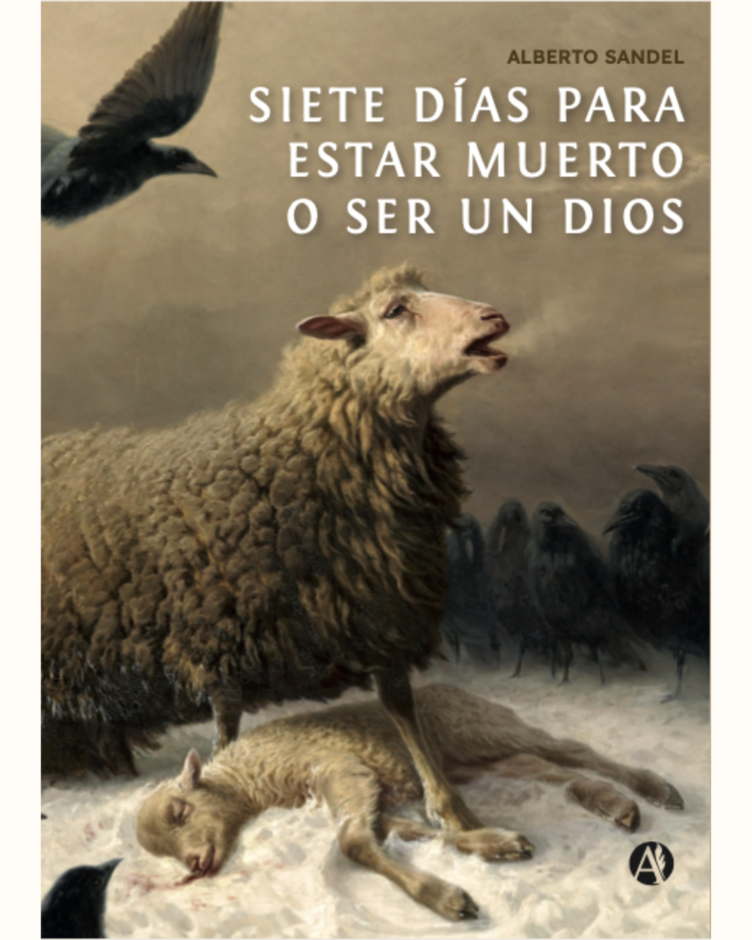 siete días para estar muerto o ser un dios alberto sandel