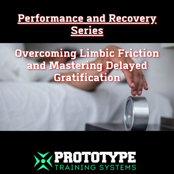 A performance and recovery series overcoming limbic friction and mastering delayed gratification
