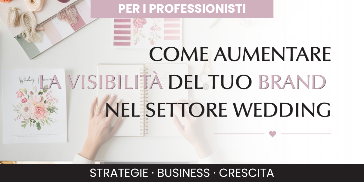 marketing wedding, brand wedding, come trovare clienti matrimonio
